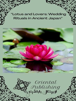 cover image of Lotus and Lovers Wedding Rituals in Ancient Japan